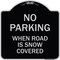Signmission No Parking When Road Is Snow Covered Heavy-Gauge Aluminum Sign, 18" x 18", BS-1818-23640 A-DES-BS-1818-23640 - alternate 1